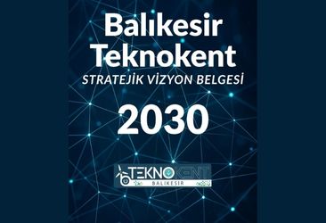Balıkesir Teknokent 2030 Vizyonu
